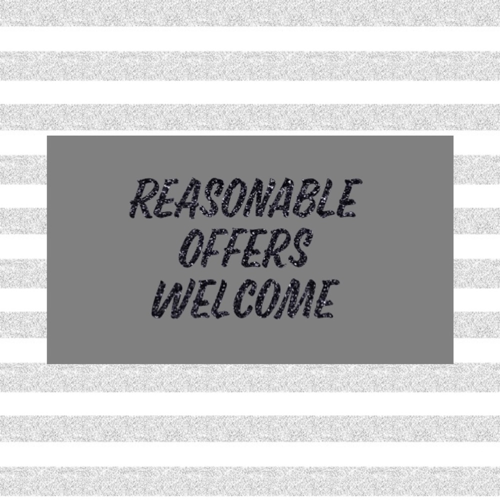 REASONABLE OFFERS WELCOME